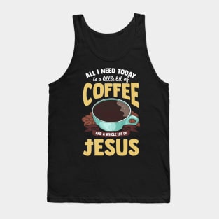 Cute All I Need Is Coffee And A Whole Lot Of Jesus Tank Top